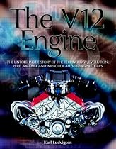 The V12 Engine: The untold inside story of the technology, evolution, performance and impact of all V12-engined cars