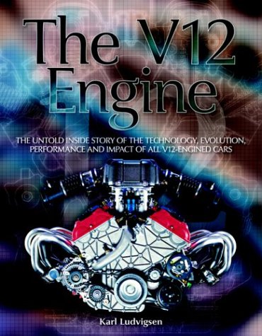 the v12 engine the untold story of technology evolution performance and impact of all