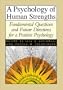 Psychology of Human Strengths: Fundamental Questions and Future Directions for a Positive Psychology