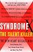 Syndrome X, The Silent Killer: The New Heart Disease Risk