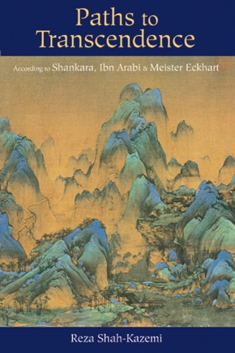 Paths to Transcendence: According to Shankara, Ibn Arabi & Meister Eckhart (Spiritual Masters: East and West)