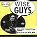 Wise Guys: Brilliant Thoughts and Big Talk from Real Men