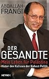 Der Gesandte: Mein Leben f�r Pal�stina. Hinter den Kulissen der Nahost-Politik - Abdallah Frangi