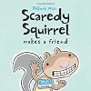 Scaredy Squirrel Makes a Friend