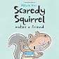 Scaredy Squirrel Makes a Friend