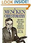 A Mencken Chrestomathy: His Own Selection of His Choicest Writing