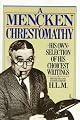 A Mencken Chrestomathy: His Own Selection of His Choicest Writing