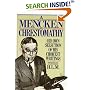 Mencken Chrestomathy: His Own Selection of His Choicest Writing