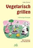 Vegetarisch grillen - Vollwertige Rezepte - Jutta Grimm