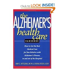 Click here to buy The Alzheimer's Health Care Handbook: How to get the Best Medical Care for Your Relative... by Ph.D. Mary Mittelman and Cynthia Epstein.