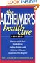 The Alzheimer's Health Care Handbook: How to get the Best Medical Care for Your Relative with Alzheimer's Disease, In and Out of the Hospital