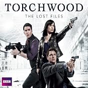 Torchwood: The Lost Files, Complete Series | [James Goss, Ryan Scott, Rupert Laight, Kai Owens]