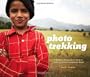 Photo Trekking: A Traveling Photographer's Guide to Capturing Moments Around the World