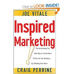 Inspired Marketing!: The Astonishing Fun New Way to Create More Profits for Your Business by Following Your Heart
