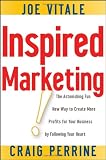 Inspired Marketing!: The Astonishing Fun New Way to Create More Profits for Your Business by Following Your Heart