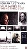 The Pleasure of Finding Things Out: The Best Short Works of Richard Feynman