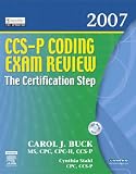 CCS-P Coding Exam Review 2007: The Certification Step (CCS-P Coding Exam Review: The Certification Step)