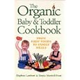 The Organic Baby and Toddler Cookbook