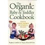 The Organic Baby and Toddler Cookbook