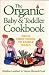 The Organic Baby and Toddler Cookbook