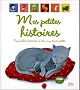 Mes petites histoires : Nouvelles histoires � lire aux tout-petits