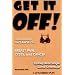 Get It Off! Understanding the Cause of Breast Pain, Cysts, and Cancer, Illustrated with A Little Breast Play