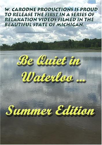 Be Quiet in Waterloo...Summer Edition