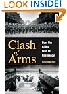 Clash of Arms: How the Allies Won in Normandy