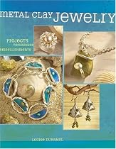 Metal Clay Jewelry: Projects, Techniques, Embellishments