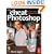 How to Cheat in Photoshop: Creating Photorealistic Montages - The Art of Creating Photorealistic Montages