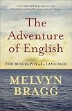 The adventure of English: 500AD to 2000 : the biography of a language