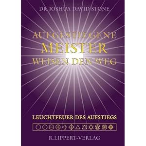 Aufgestiegene Meister weisen den Weg: Schlüssel zur spirituellen Meisterschaft von denen, die sie erlangt haben