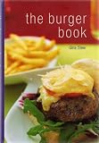 THE BURGER BOOK: ...From the classic hamburger to a lamb and feta burger, and from a sweet potato and provolone burger to an Italian steak melt burger, this imaginative collection of recipes has something for everyone! 