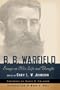 B. B. Warfield: Essays on His Life and Thought