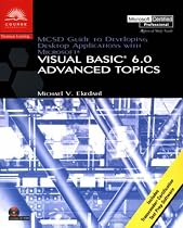 MCSD: Advanced Topics: Guide to Developing Desktop Applications Using MS Visual Basic 6.0 (Mcse & Mcsd Series)