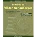 Le G�nie de Viktor Schauberger : ...Et si la p�nurie d'eau et d'�nergie �tait un faux probl�me...