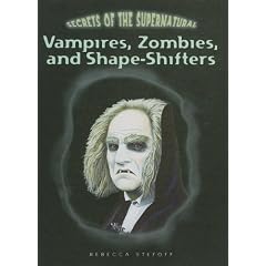 Vampires, Zombies, and Shape-Shifters (Secrets of the Supernatural)
