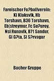 Faroischer Fussballverein: KI Klaksvik, Hb Torshavn, B36 Torshavn, Eb-Streymur, FC Suouroy, Nsi Runavik, B71 Sandur, GI Gota, Si Sorvagur-