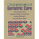 Mastering Geriatric Care (Mastering) by  H. Nancy Holmes, Marcia B. Andrews, Shirley Claypool, and Peter H. Johnson