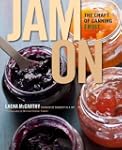 Jam On: The Craft of Canning Fruit