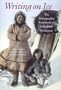 Writing on Ice: The Ethnographic Notebooks of Vilhjalmur Stefansson