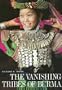 Vanishing Tribes of Burma