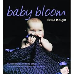 Baby Bloom: 20 Irresistible Knitting Projects for Modern-day Mothers and Babies