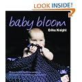 Baby Bloom: 20 Irresistible Knitting Projects for Modern-day Mothers and Babies