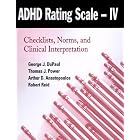 ADHD Rating Scale--IV: Checklists, Norms, and Clinical Interpretation by  George J. DuPaul, Thomas J. Power, Arthur D. Anastopoulos, and Robert Reid