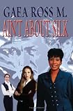 AIN'T ABOUT SILK