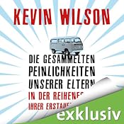 H&ouml;rbuch Die gesammelten Peinlichkeiten unserer Eltern in der Reihenfolge ihrer Erstaufführung