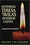Entering Teresa of Avila's Interior Castle: A Reader's Companion