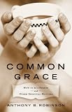  : Common Grace: How to Be a Person and Other Spiritual Matters