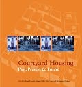 Courtyard Housing: Past, Present, Future